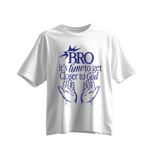 "Bro it's time to get closer to God" White tee
